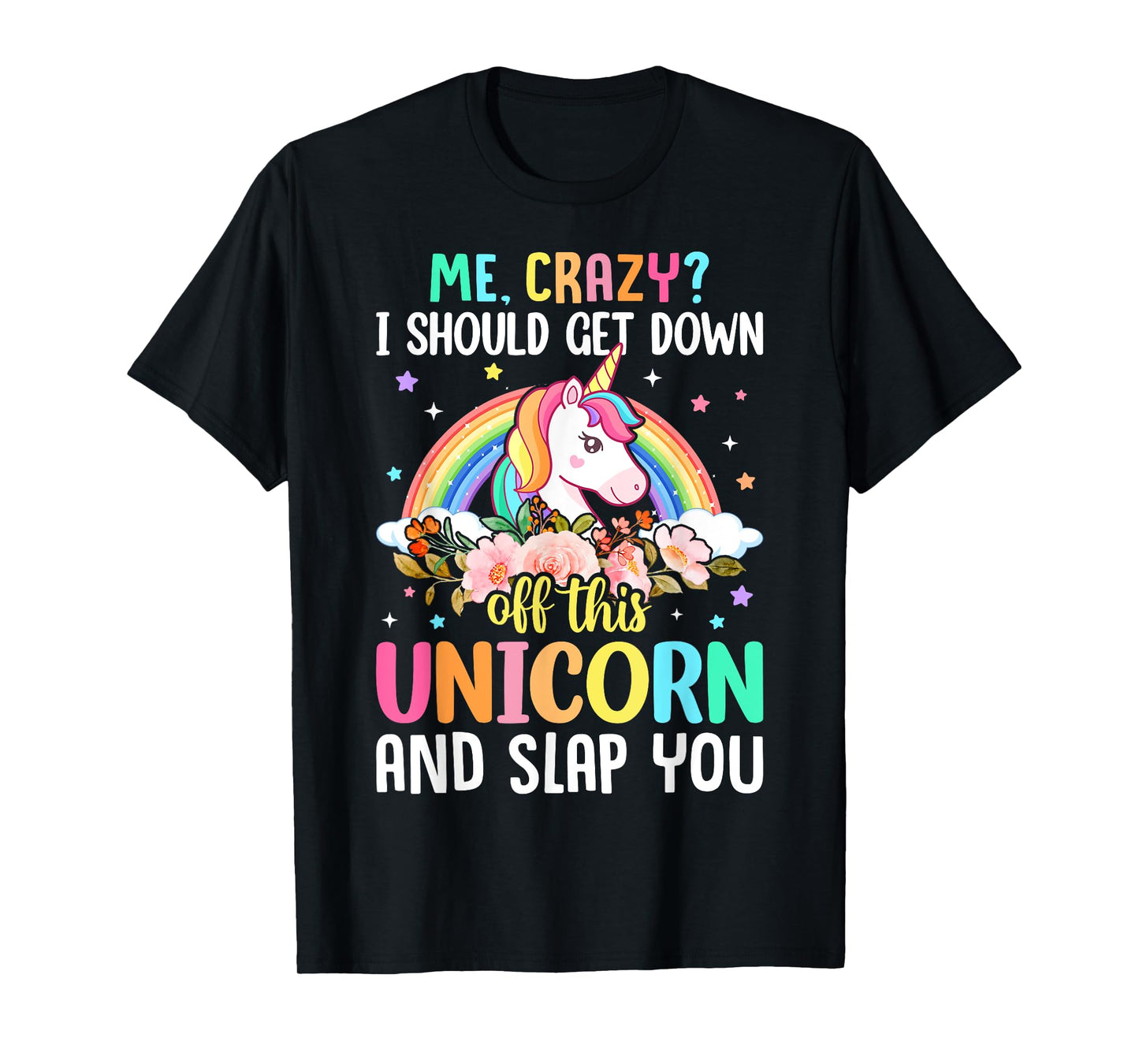 Unicorn Lover - Funny I Should Get Down Off This Unicorn T-Shirt