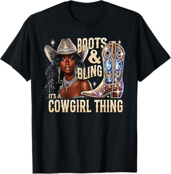 Boots & Bling its a Cowgirl Thing Black Cowgirl Melanin T-Shirt