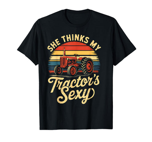 She thinks my tractor's sexy Farming Farm Farmer T-Shirt