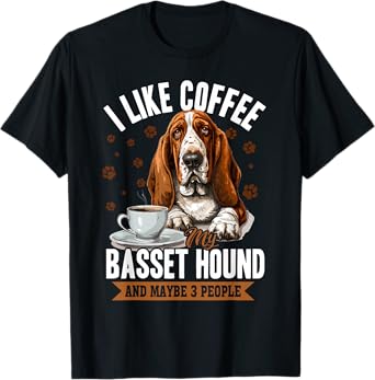Basset Hound Dog Breed I like coffee my Basset Hound and T-Shirt