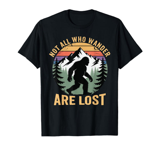 Bigfoot Not All Who Wander Are Lost Sasquatch Men Women Kids T-Shirt
