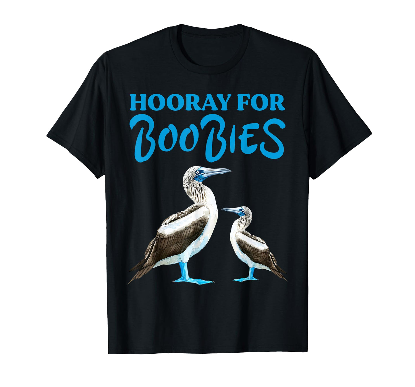 Hooray For Boobies Blue Footed Boobies Sea Birds T-Shirt