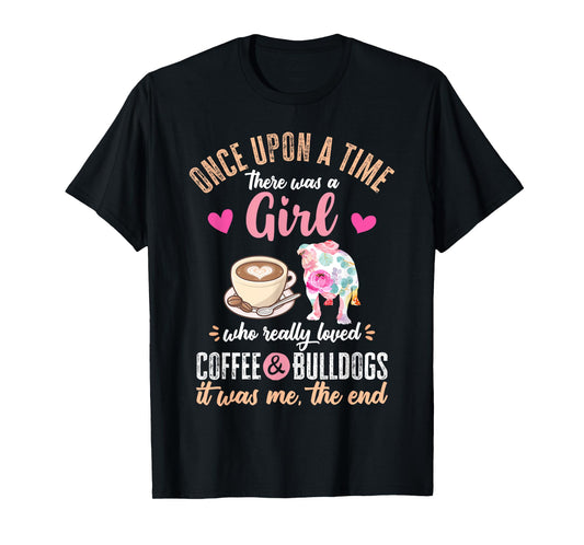Once Upon a Time There Was a Girl Who Loved Bulldogs T-Shirt