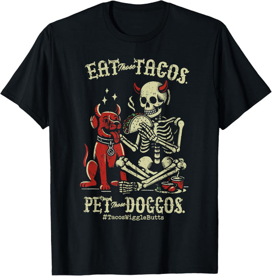 Eat Those Tacos Pet Those Doggos Devil Dog Skeleton Taco T-Shirt
