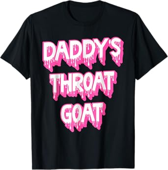 Funny Pink Daddy's Throat Goat Adult Humor Sarcastic Outfit T-Shirt