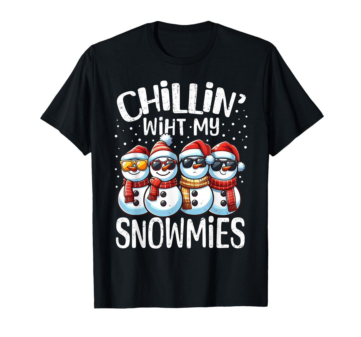 Chillin With My Snowmies Funny Snowman Christmas Women Men T-Shirt
