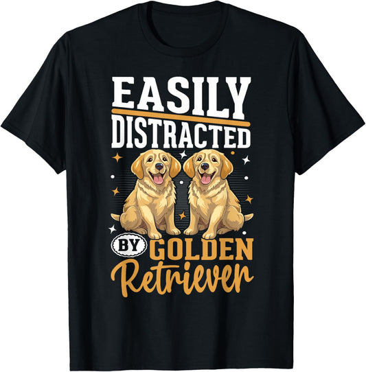 Easily Distracted By Golden Retriever T-Shirt