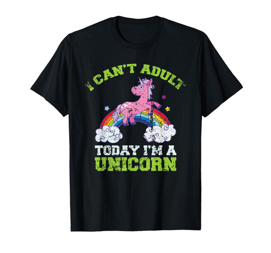 Can't Adult Today I'm a Unicorn Funny Rainbow Cute Vintage T-Shirt