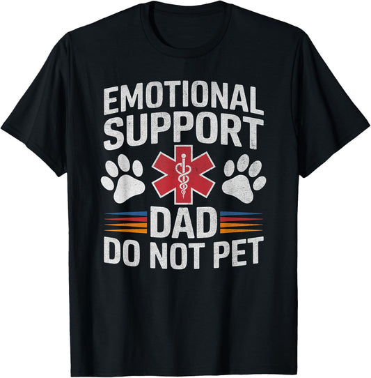 Emotional Support Dad Do Not Pet Funny Caring Father's Day T-Shirt