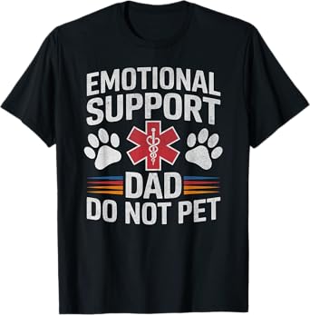 Emotional Support Dad Do Not Pet Funny Caring Father's Day T-Shirt