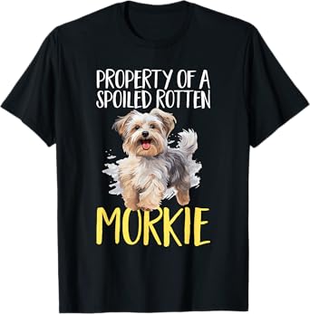 Morkie Dog Breed Pet Property of a spoiled rotten Morkie T-Shirt