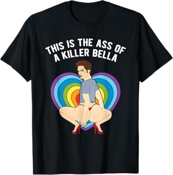 LGBT This Is The Ass of A Killer Bella Funny Gay Pride T-Shirt