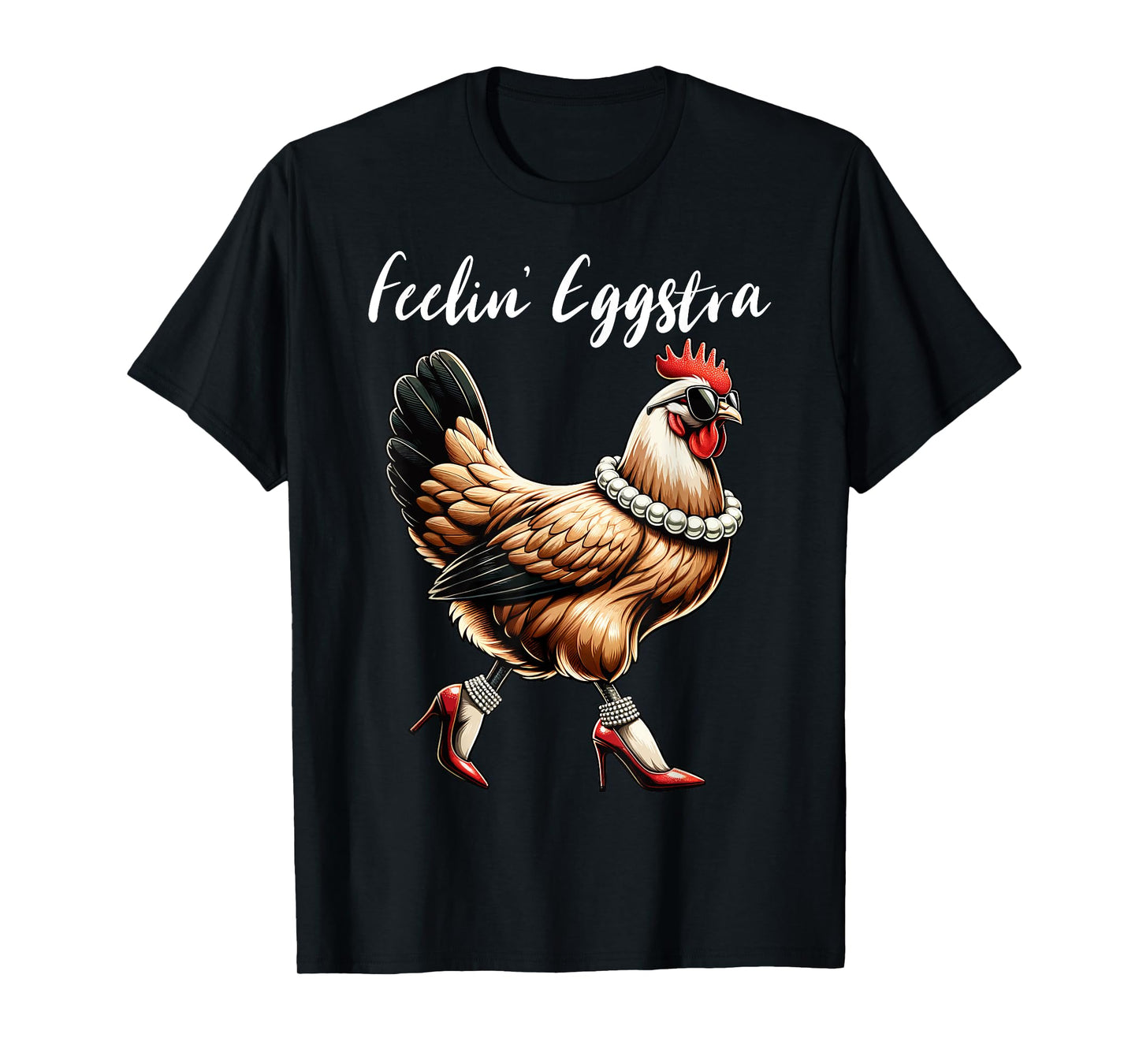 Chicken Funny Feelin' Eggstra Graphic Women Chicken Lover T-Shirt