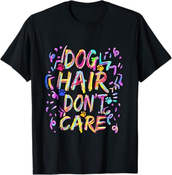 Dog Groomer Gift Pet Grooming Dog Hair I Don't Care Tee T-Shirt for Men Women