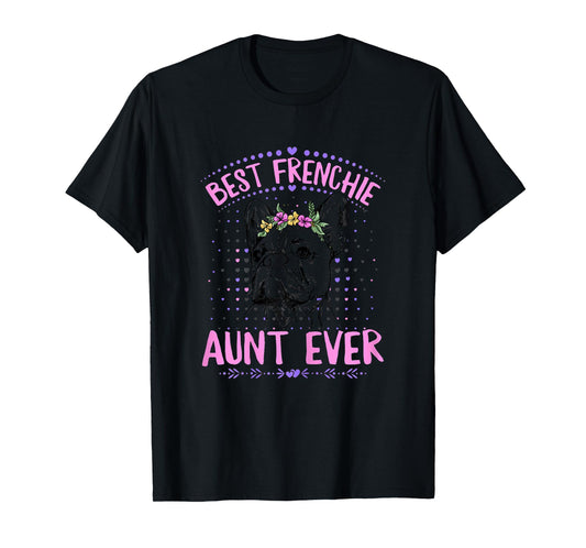 Best Frenchie Aunt Ever Design for a Frenchie Aunt T-Shirt