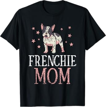 Frenchie Mom Lover Owner French Bulldog Mother Mommy Mama T-Shirt