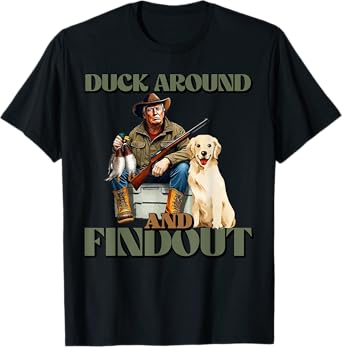 Golden Retriever Duck Around And FindOut Trump Hunting T-Shirt