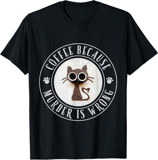 Coffee Because Murder Is Wrong Funny Cat T-Shirt
