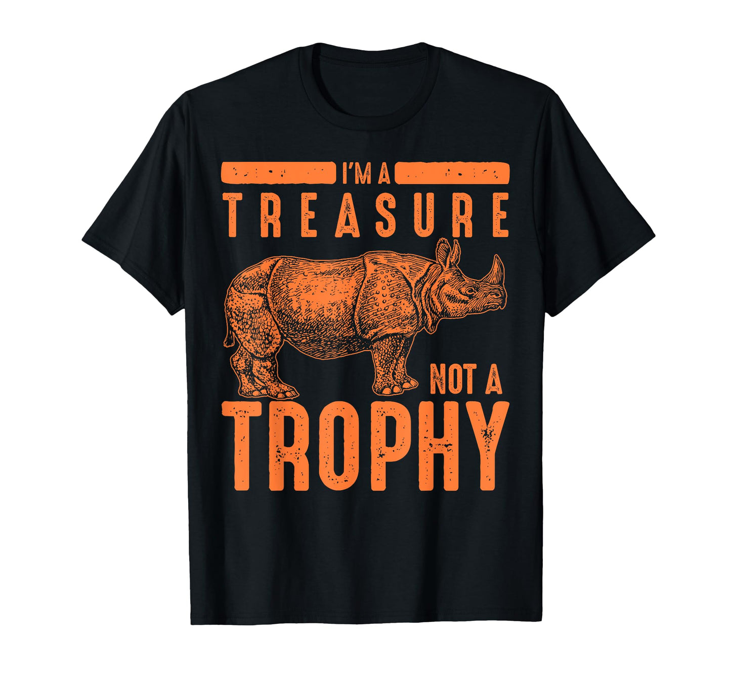 Cool Endangered One-Horned Rhino Lovers Animal Art I'm A Treasure Not A Trophy Rhinoceros Funny Rhino Fan Gift T-Shirt