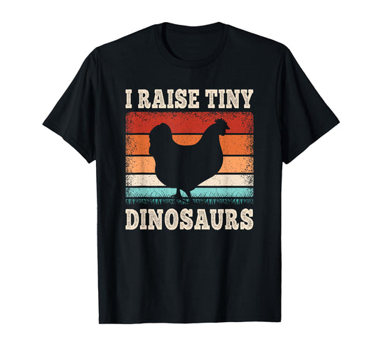I Raise Tiny Dinosaurs Retro Hen Chicken Farming Men Women T-Shirt