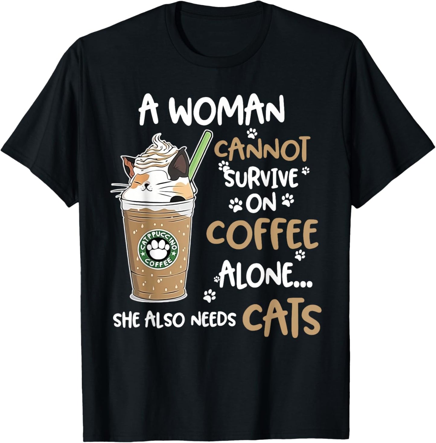 A woman cannot survive on coffee alone she also needs cats T-Shirt