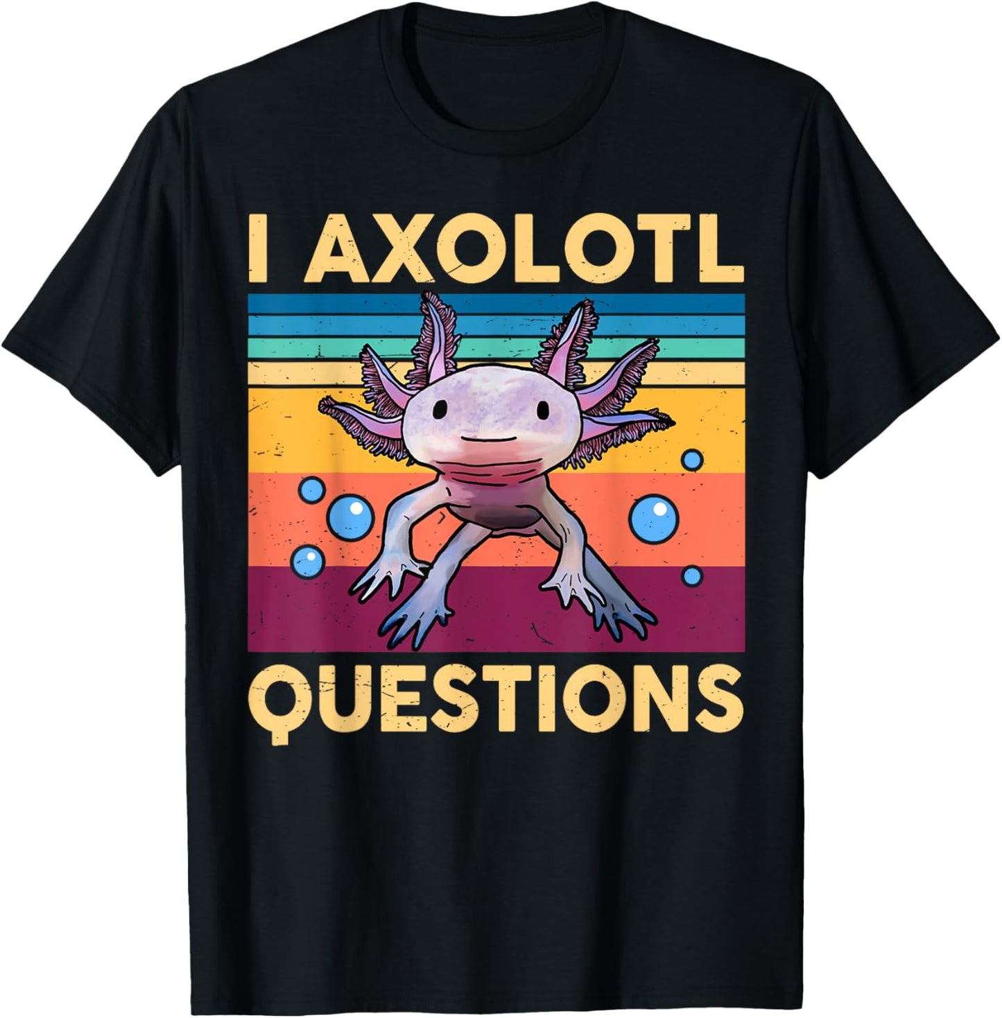 I Axolotl Questions Shirt Kids Girl Adult Cute Axolotl Retro T-Shirt