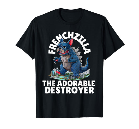 FRENCHZILLA: The Adorable Destroyer - Frenchie Lovers Art T-Shirt
