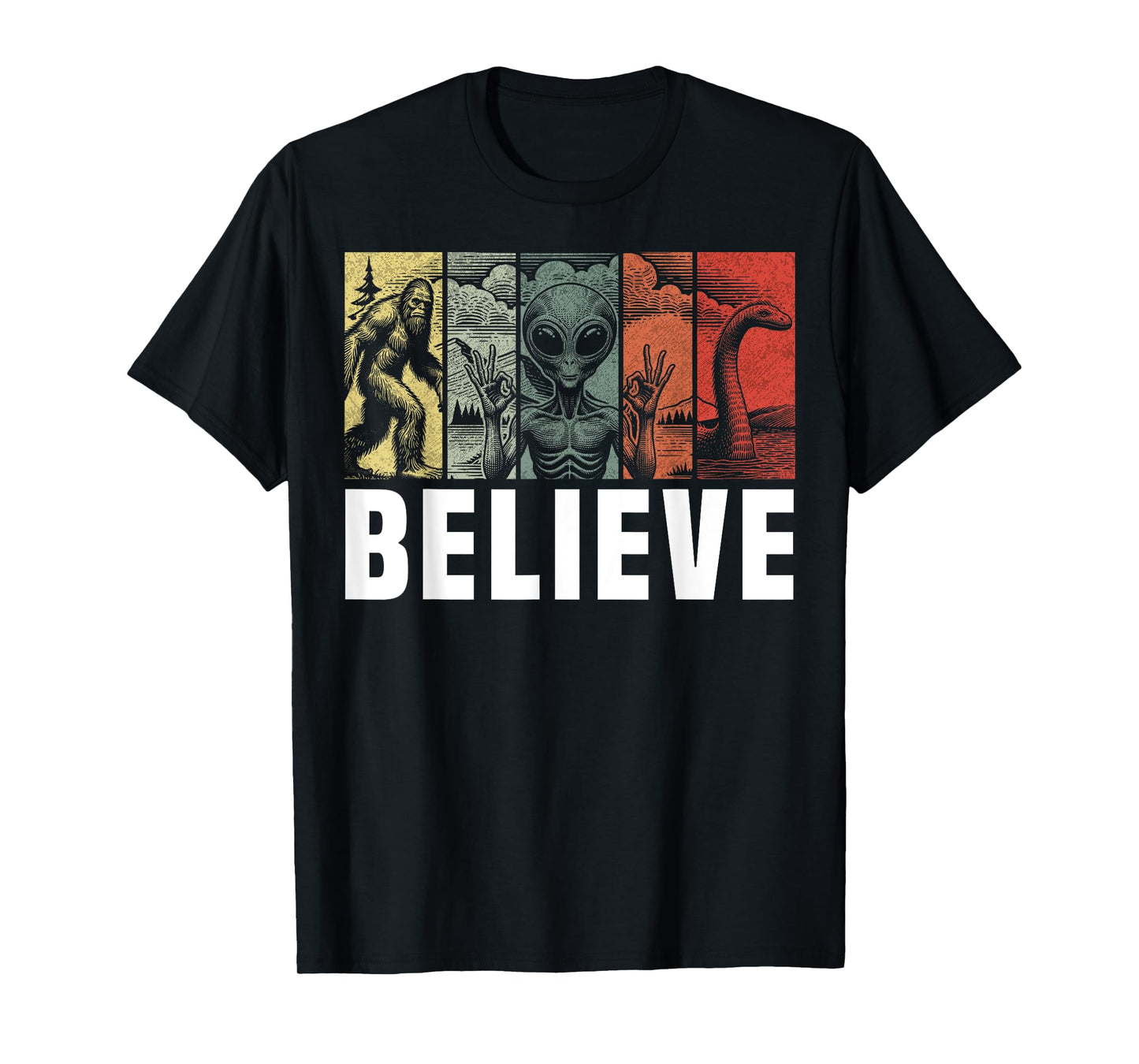 Believe Bigfoot Alien Loch Ness Monster Funny Retro Cryptids T-Shirt