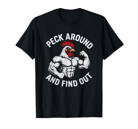 Funny Novelty Peck Around and Find Out Chicken T-Shirt