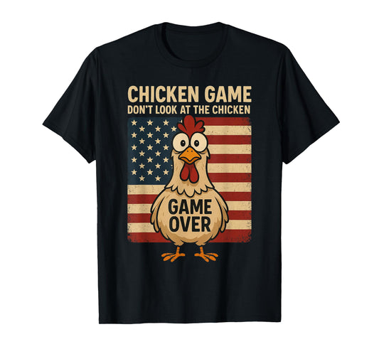 Chicken Game Don't Look At The Chicken Game Over T-Shirt