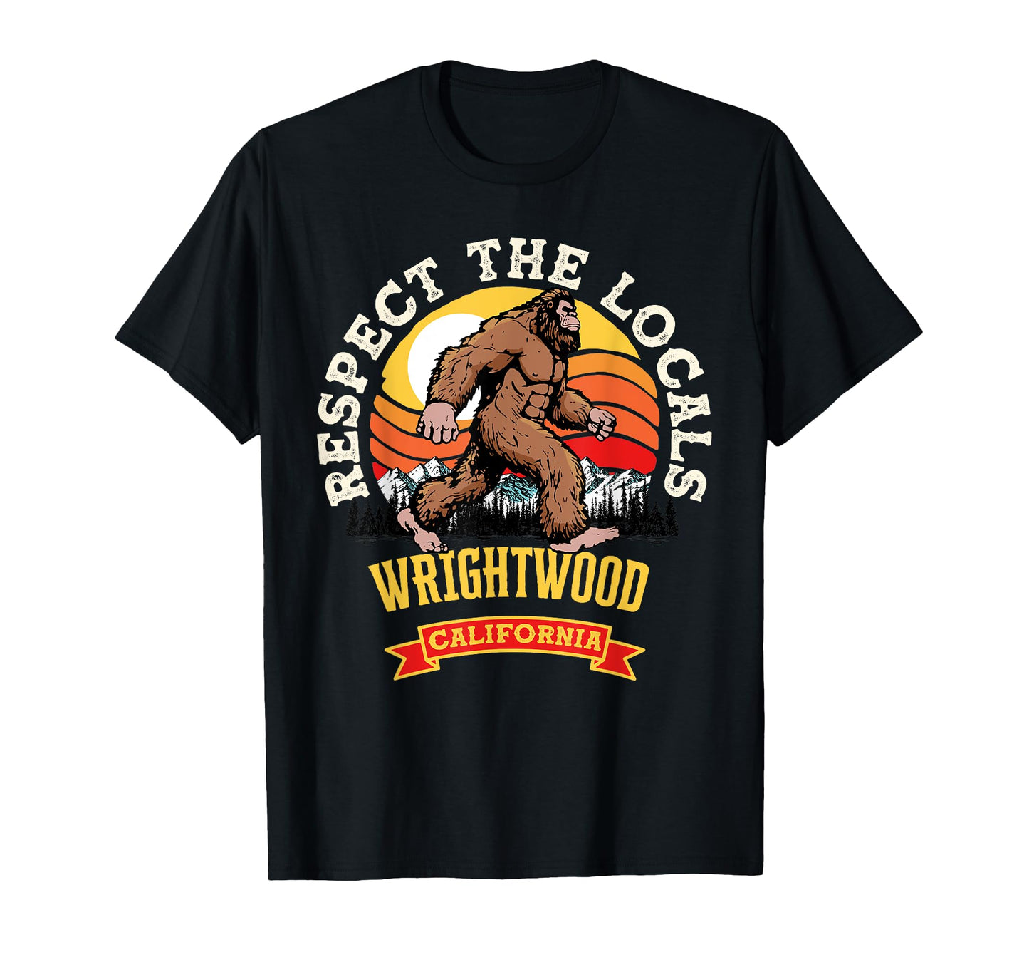 Wrightwood California Respect The Locals Retro Bigfoot T-Shirt