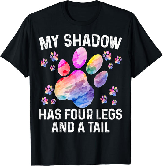 My Shadow Has Four Legs And A Tail Funny Dog Cat Paw T-Shirt