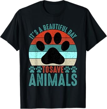 A Beautiful Day To Save Animals Rescue Animals T-Shirt
