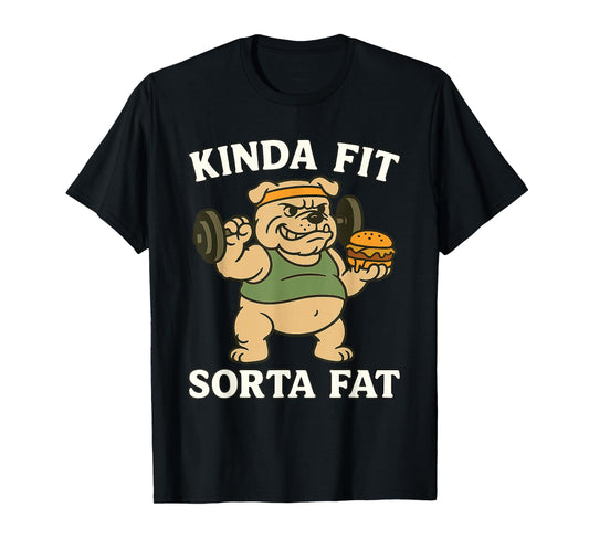 Kinda Fit Sorta Fat Funny Workout Bulldog Fitness T-Shirt