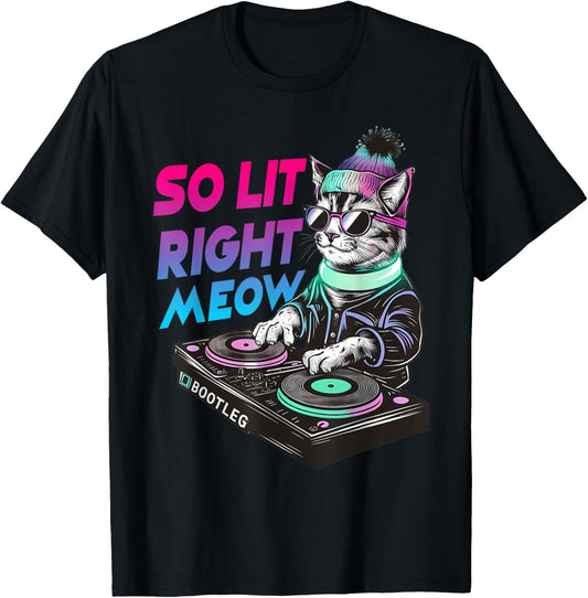 Funny Cat Rave Graphic Clothing So Lit Right Meow DJ Cat Tee T-Shirt