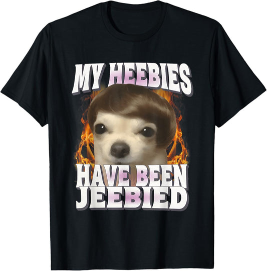 My Heebies Have Been Jeebied Funny Silly Dog Meme Weird T-Shirt