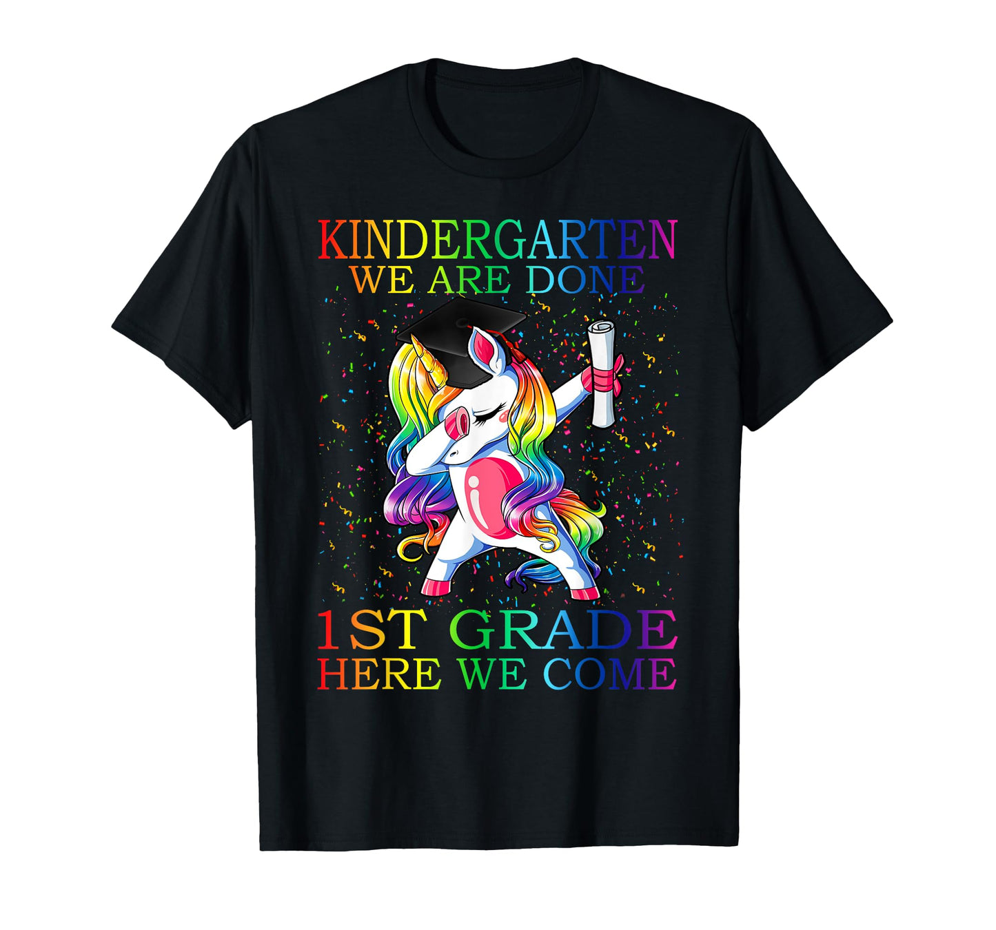 Kindergarten We Are Done 1st Grade Here We Come Unicorn T-Shirt