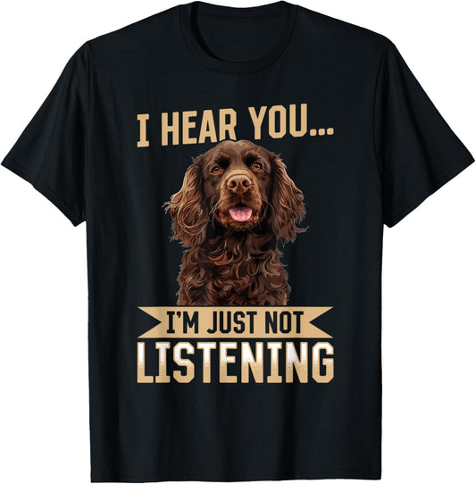 Boykin Spaniel Dog Breed I hear you… I´m just not Listening T-Shirt