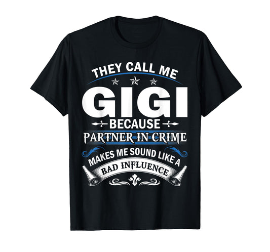 They Call Me Gigi Because Partner in Crime Grandma Gift T-Shirt