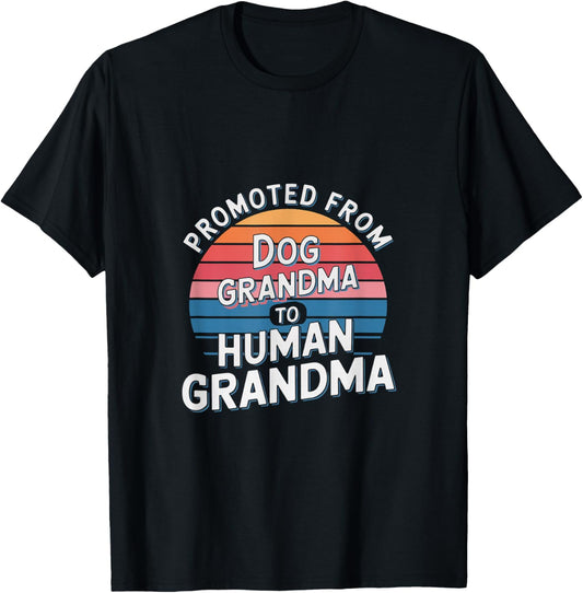 Promoted From Dog Grandma To Human Grandma T-Shirt