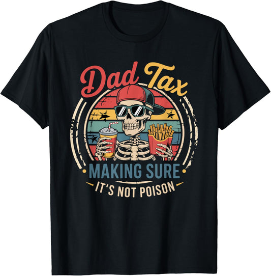 Tax Making Sure It's Not Poison Funny Dad Skeleton Fast Food T-Shirt