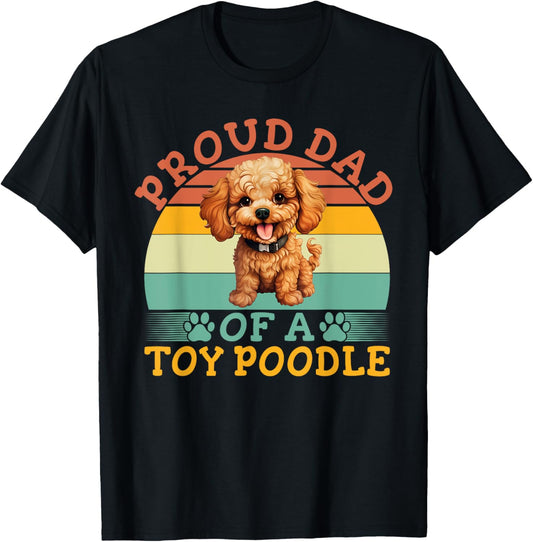 Proud Dad of a Toy Poodle Dad Toy Poodle T-Shirt