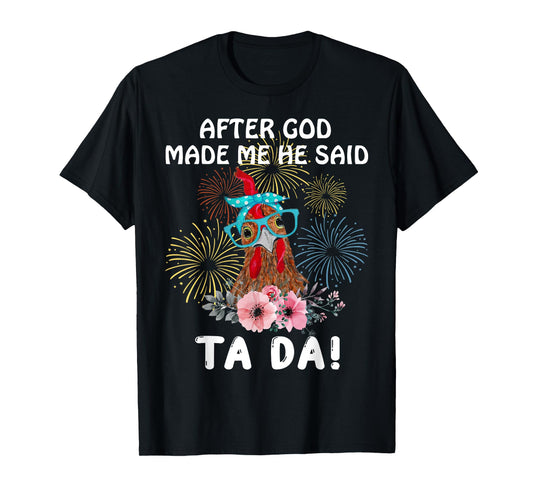 Chicken After God Made Me He Said Tada Funny T-Shirt