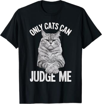 Whiskers & Paws Apparel for Cat Enthusiasts Only Cats Can Judge Me Funny Cat Lovers Design Funny Kitty T-Shirt, Small, Black