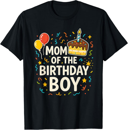 Mom of the Birthday Boy Fun Universal Birthday for Moms T-Shirt