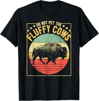 Vintage Buffalo Wild Animal I Do Not Pet Fluffy Cows I Bison T-Shirt