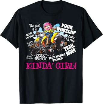 ATV Four Wheeler Off Road Trail Riding Kinda Girl T-Shirt