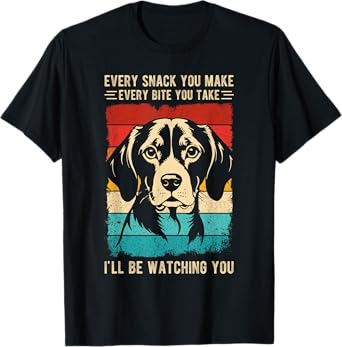 Every Snack You Make Every Bite You Take Beagle Dog Pet Men Women Kids T-Shirt
