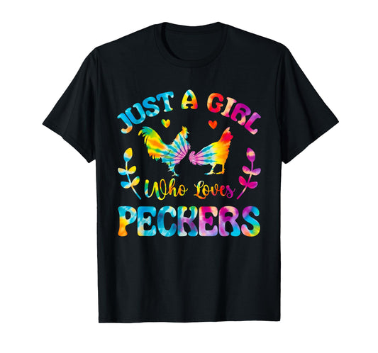 Just A Girl Who Loves Peckers Chicken Tie dye T-Shirt