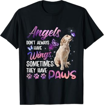 Angels don't always have wings, sometimes they have paws T-Shirt